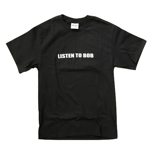 Listen to Bob T-shirt